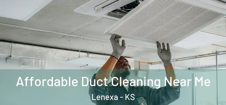  Affordable Duct Cleaning Near Me Lenexa - KS