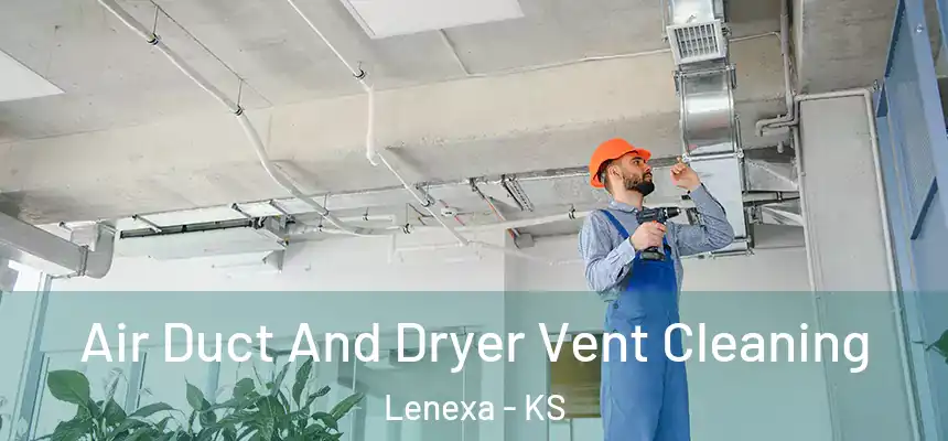  Air Duct And Dryer Vent Cleaning Lenexa - KS