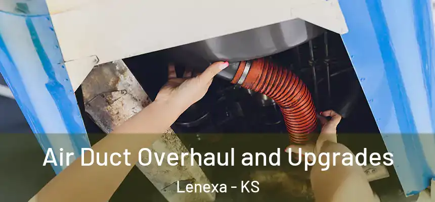  Air Duct Overhaul and Upgrades Lenexa - KS