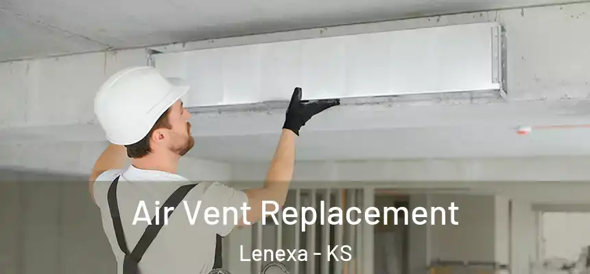  Air Vent Replacement Lenexa - KS