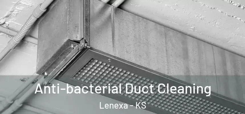  Anti-bacterial Duct Cleaning Lenexa - KS