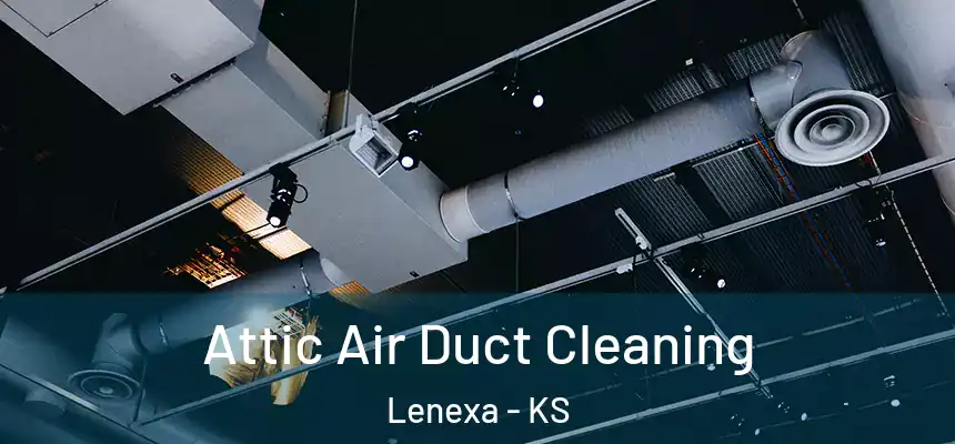  Attic Air Duct Cleaning Lenexa - KS