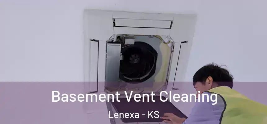  Basement Vent Cleaning Lenexa - KS