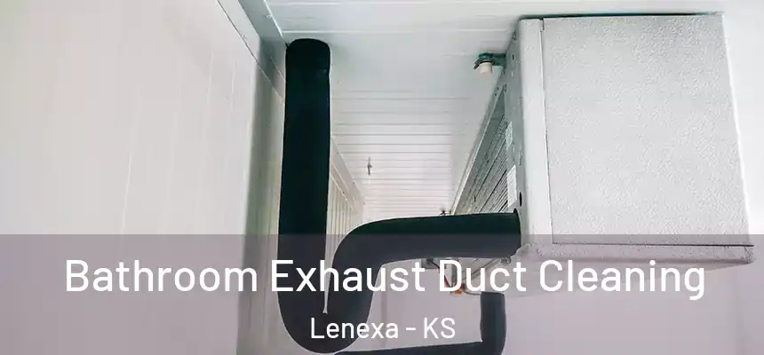  Bathroom Exhaust Duct Cleaning Lenexa - KS