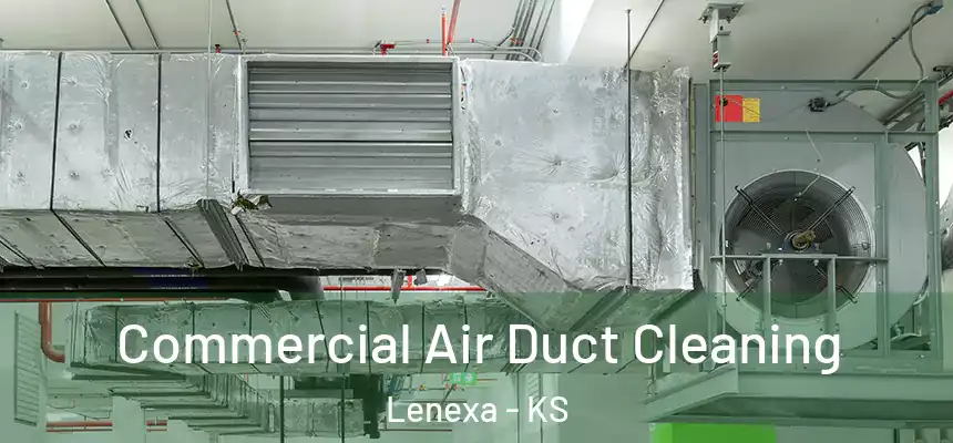 Commercial Air Duct Cleaning Lenexa - KS