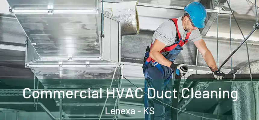 Commercial HVAC Duct Cleaning Lenexa - KS