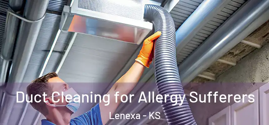  Duct Cleaning for Allergy Sufferers Lenexa - KS