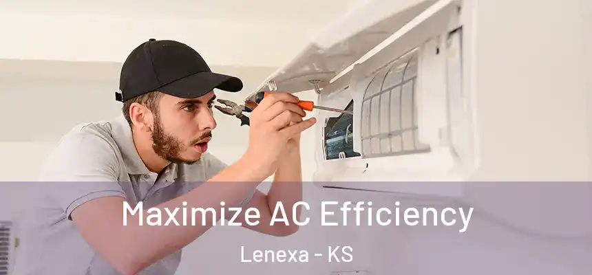 Maximize AC Efficiency Lenexa - KS