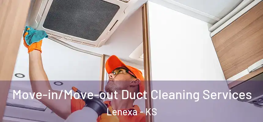  Move-in/Move-out Duct Cleaning Services Lenexa - KS