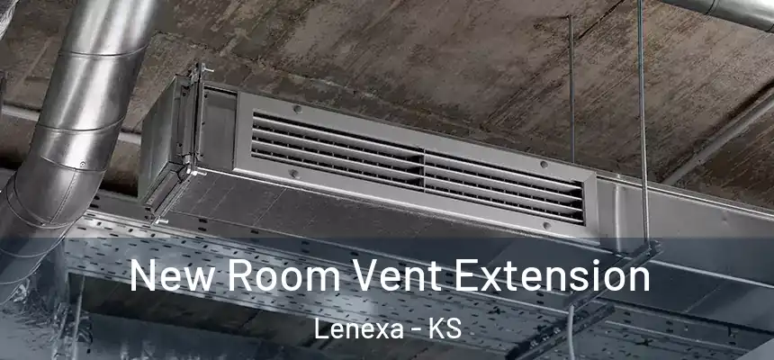 New Room Vent Extension Lenexa - KS