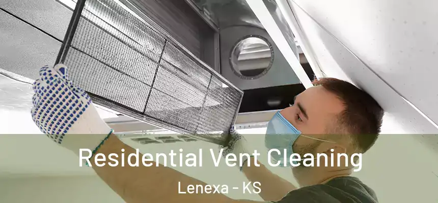  Residential Vent Cleaning Lenexa - KS