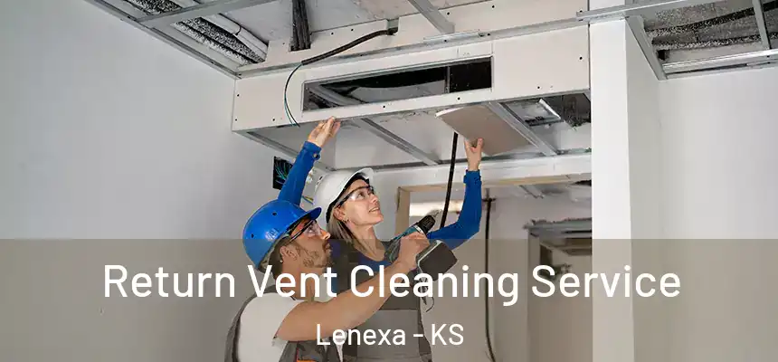  Return Vent Cleaning Service Lenexa - KS