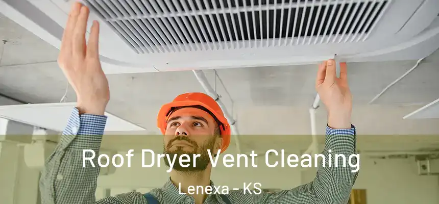 Roof Dryer Vent Cleaning Lenexa - KS