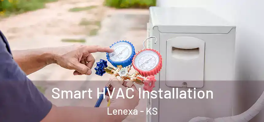  Smart HVAC Installation Lenexa - KS