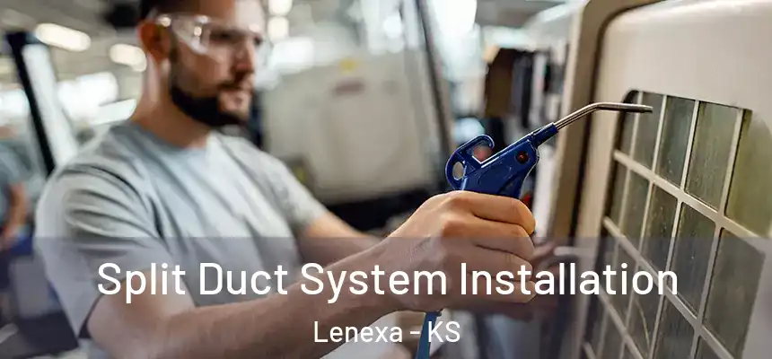 Split Duct System Installation Lenexa - KS