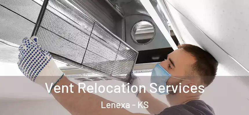 Vent Relocation Services Lenexa - KS