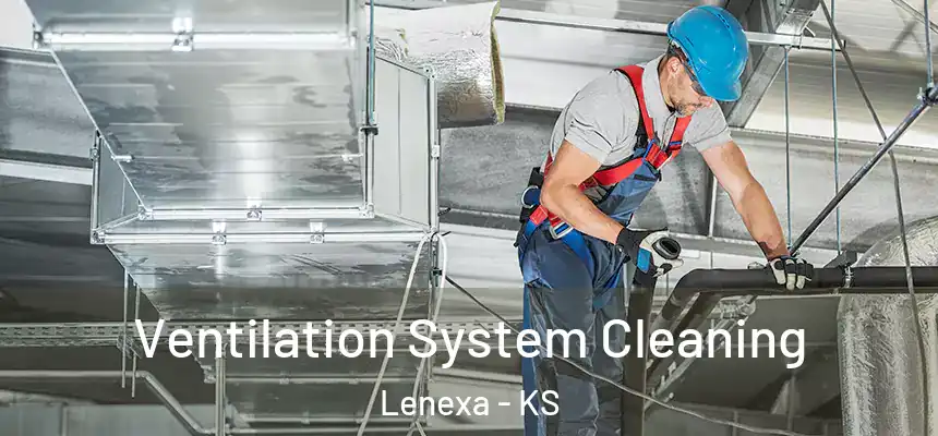 Ventilation System Cleaning Lenexa - KS