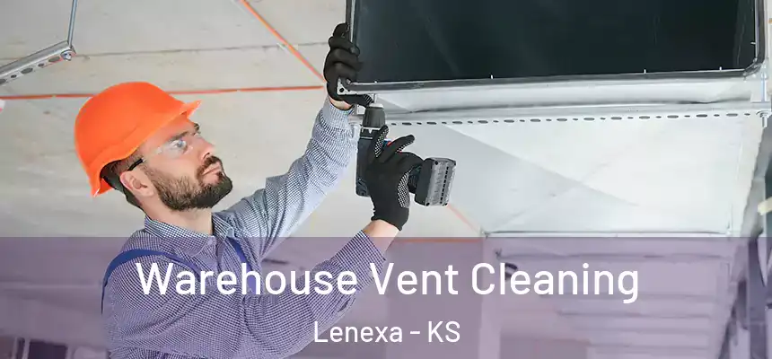 Warehouse Vent Cleaning Lenexa - KS